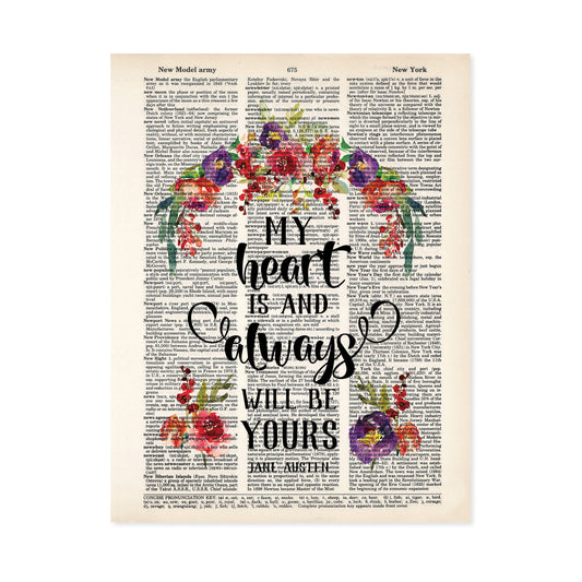 My Heart is and Always Will Be Yours - Jane Austen Quote with Watercolor Flowers