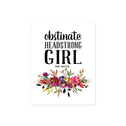 Obstinate Headstrong Girl - Jane Austen Quote with Watercolor Flowers