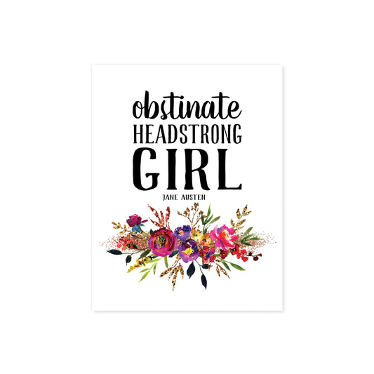 Obstinate Headstrong Girl - Jane Austen Quote with Watercolor Flowers