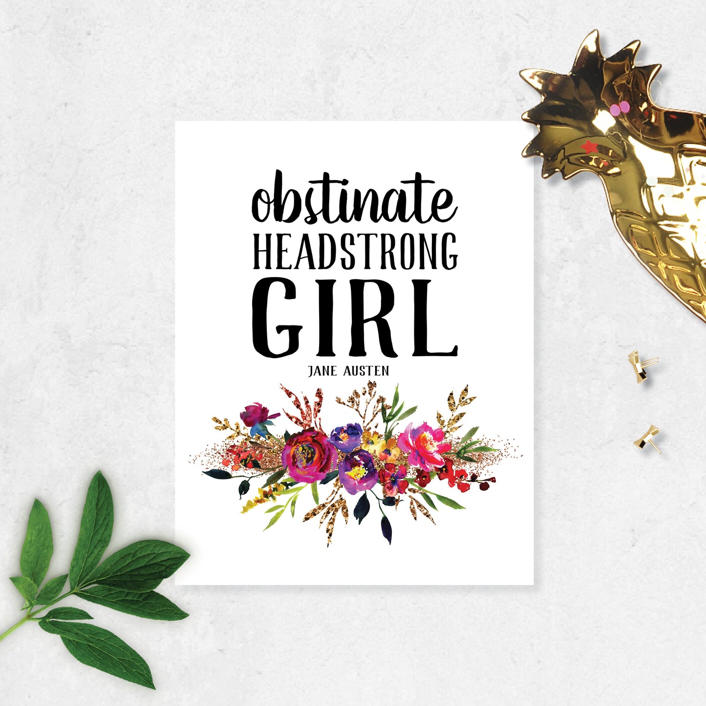Obstinate Headstrong Girl - Jane Austen Quote with Watercolor Flowers
