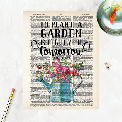 To Plant A Garden is to Believe in Tomorrow - Audrey Hepburn Quote