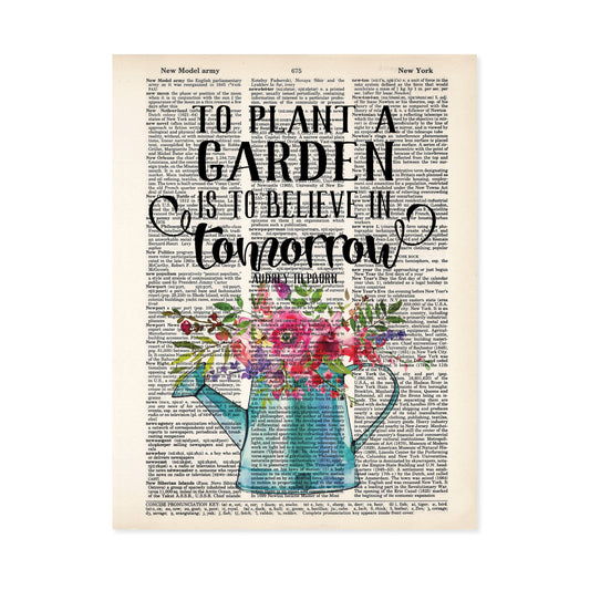 To Plant A Garden is to Believe in Tomorrow - Audrey Hepburn Quote