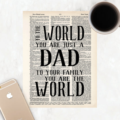 To The World You Are Just A Dad To Your Family You Are The World